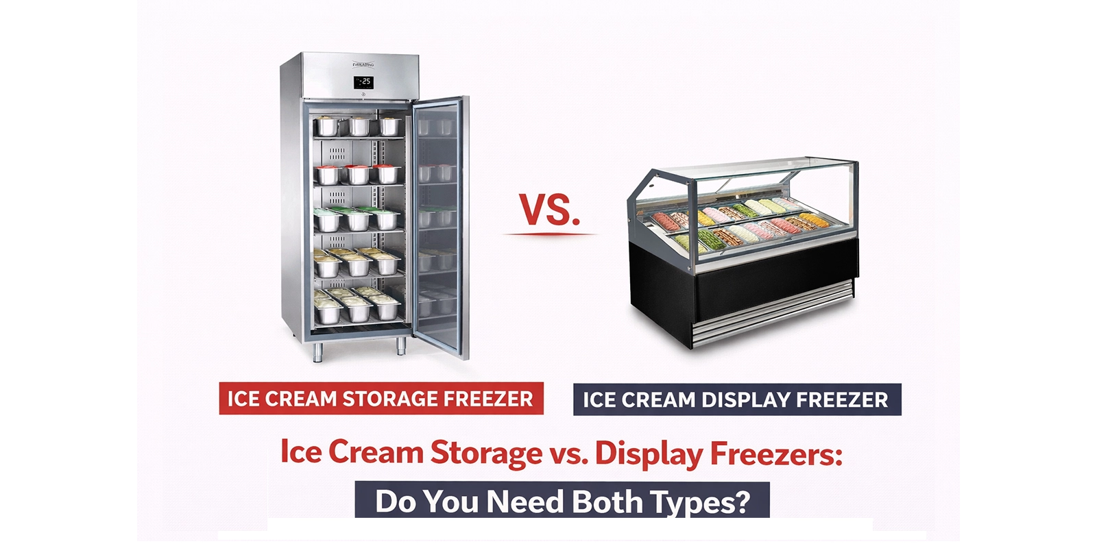 Ice Cream Storage vs. Display Freezers: Do You Need Both Types?