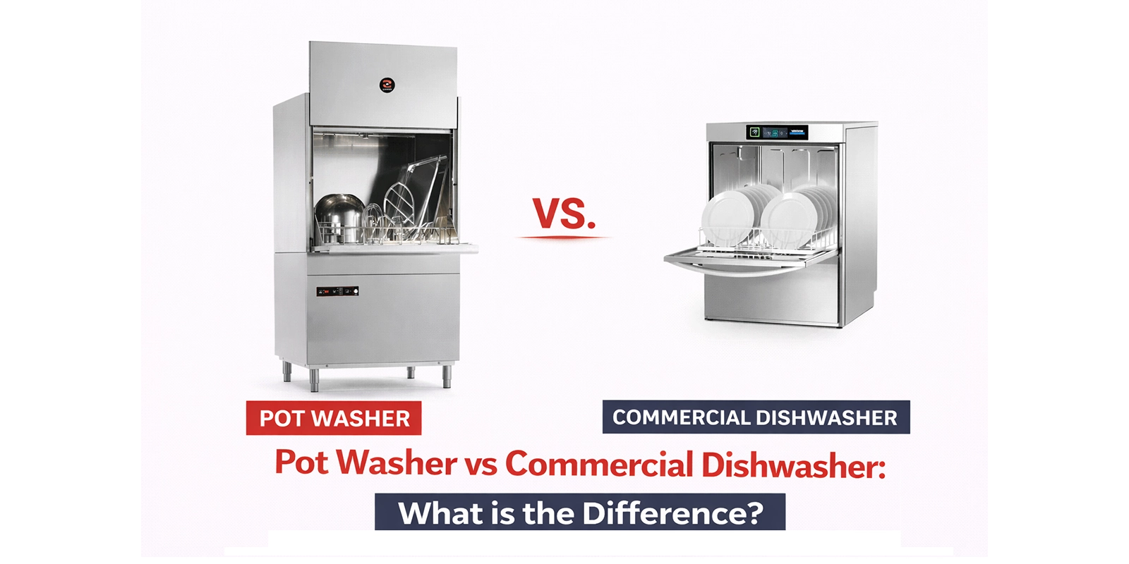 Pot Washer vs Commercial Dishwasher: What is the Difference?