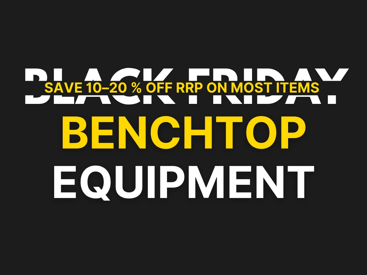 Black Friday Benchtop Equipment